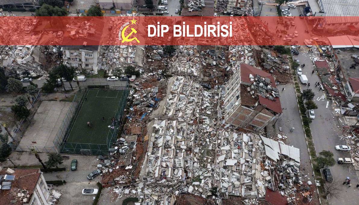 DİP Bildirisi Depremin olağanüstü yıkımının karşısında sermaye düzeni olağan şekilde süremez! 