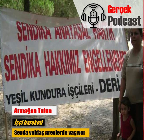 Sevda yoldaş grevlerde yaşıyor